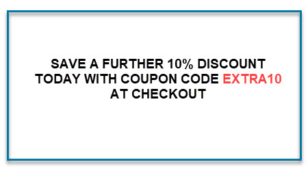 SAVE A FURTHER 10% DISCOUNT TODAY WITH COUPON CODE EXTRA10 AT CHECKOUT